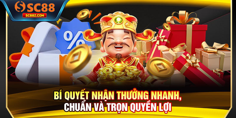 Bí quyết nhận thưởng nhanh, chuẩn và trọn quyền lợi
