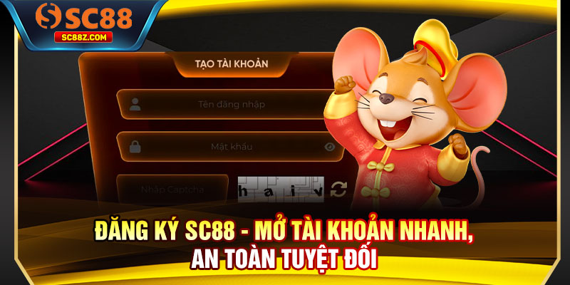 Đăng Ký SC88 - Mở Tài Khoản Nhanh, An Toàn Tuyệt Đối