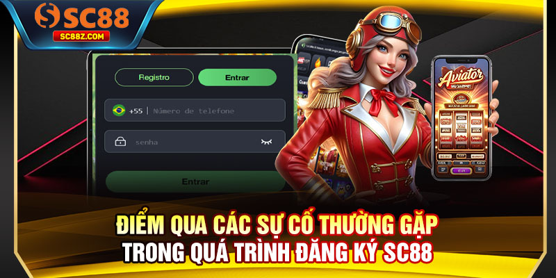 Điểm qua các sự cố thường gặp trong quá trình đăng ký SC88