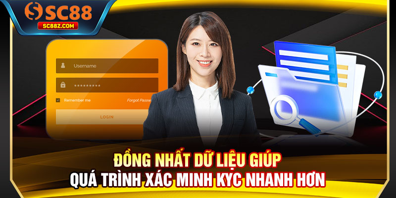Đồng nhất dữ liệu giúp quá trình xác minh KYC nhanh hơn