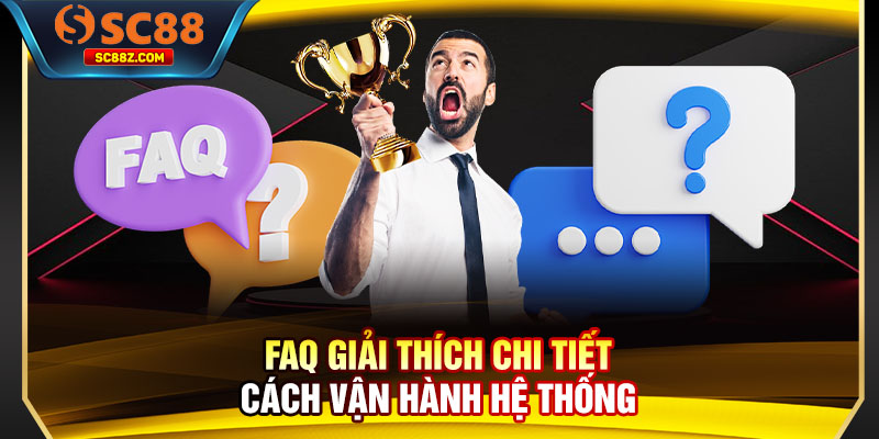FAQ giải thích chi tiết cách vận hành hệ thống