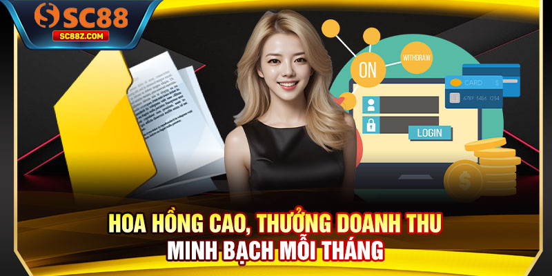 Hoa hồng cao, thưởng doanh thu minh bạch mỗi tháng