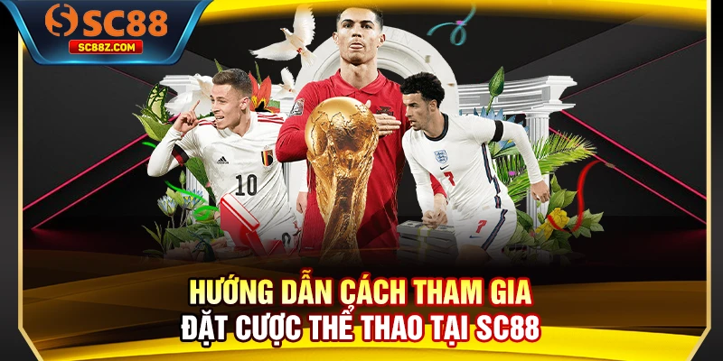Hướng dẫn cách tham gia đặt cược thể thao tại SC88