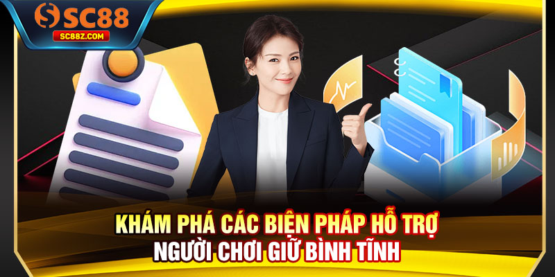 Khám phá các biện pháp hỗ trợ người chơi giữ bình tĩnh
