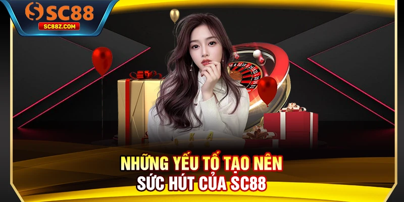 Những yếu tố tạo nên sức hút của SC88