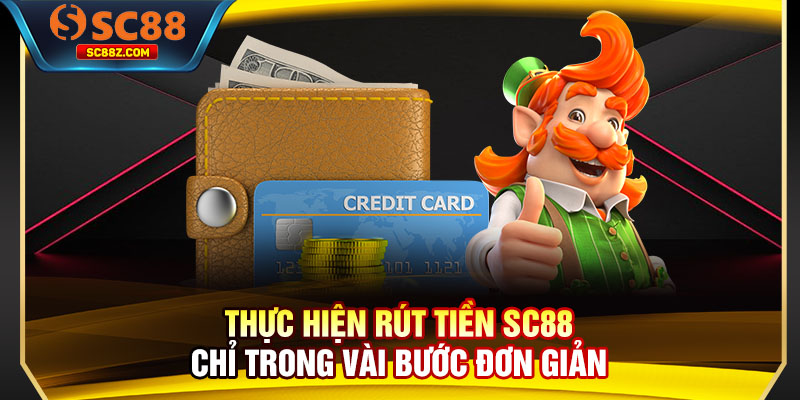 Thực hiện rút tiền SC88 chỉ trong vài bước đơn giản