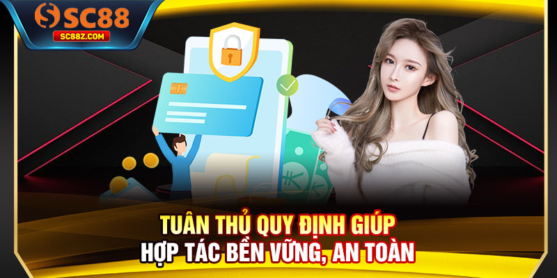 Tuân thủ quy định giúp hợp tác bền vững, an toàn